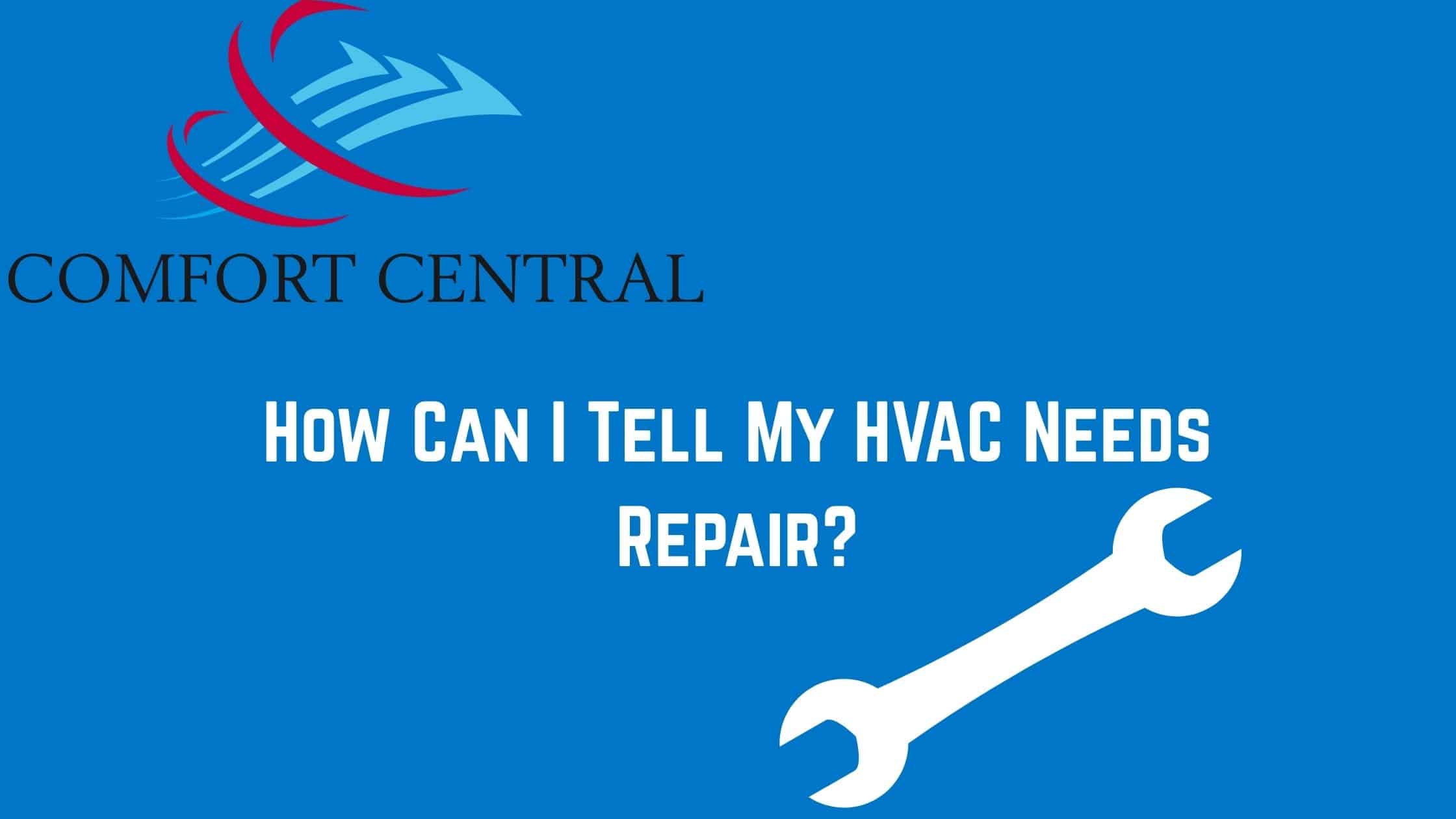 How Can I tell my HVAC Needs Repair?